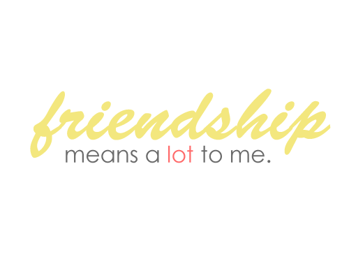 tumblr lmw8zipJs71qj5rbgo1 500 - Friendship Means a LOT to me.. .:)