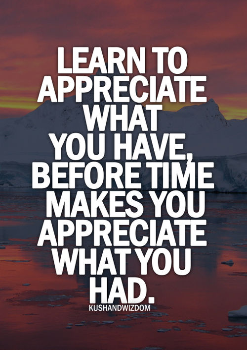 129717 Learn To Appreciate What You Have - Do You Appreciate What You Have?