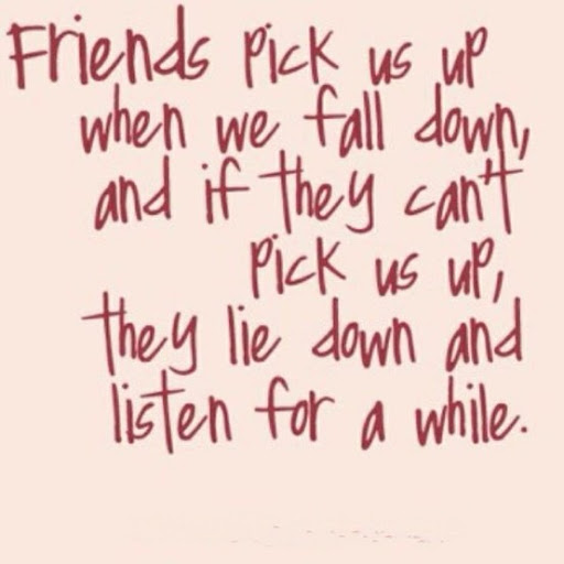 friends - Isn't this true of a good friend?