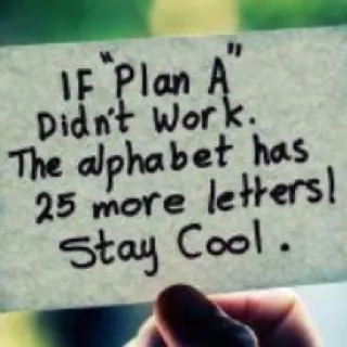 There is ALWAYS another plan