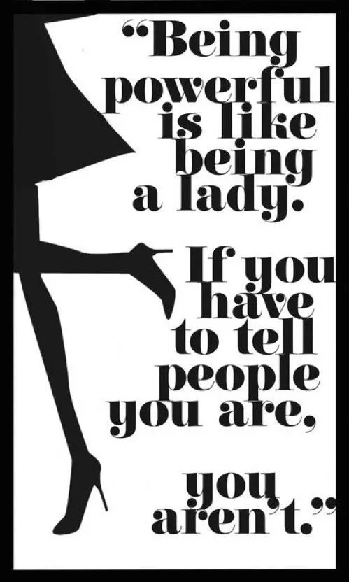 Being Powerful Is Like Being a Lady…