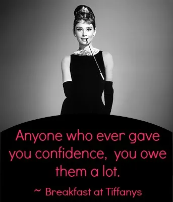 Anyone Who Ever Gave You Confidence You Owe Them A lot